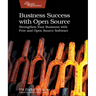 Business Success with Open Source: Strengthen Your Business with Free and Open Source Software
