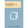 The Makers of Civilization in Race and History