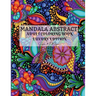 Mandala Abstract Adult Coloring Book Luxury Edition: Stress Relieving Mandala Designs for Adults 50 Premium Coloring Pages with Amazing Designs Relaxa