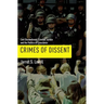 Crimes of Dissent: Civil Disobedience, Criminal Justice, and the Politics of Conscience