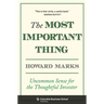 The Most Important Thing: Uncommon Sense for the Thoughtful Investor