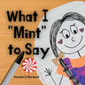 What I "Mint" to Say