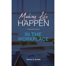 Making Life Happen in the Workplace