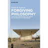 Forgiving Philosophy: Augustine, Kierkegaard, and Arendt on the Question of Forgiveness