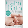 The Calm Birth Method: Your Complete Guide to a Positive Hypnobirthing Experience