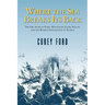 Where the Sea Breaks Its Back: The Epic Story of the Early Naturalist Georg Steller and the Russian Exploration of Alaska