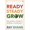 Ready Steady Grow: Equipping Today's Gospel Churches