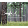 Longleaf, Far as the Eye Can See: A New Vision of North America's Richest Forest