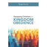 Equipping Christians for Kingdom Obedience: A Guide for All Who Make Disciples