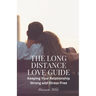 The Long Distance Love Guide: Keeping Your Relationship Strong and Stress-Free