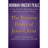 The Positive Power of Jesus Christ: Life-Changing Adventures in Faith