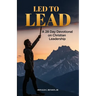 Led to Lead: 28 Day Devotional for Christian Leadership