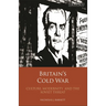 Britain's Cold War: Culture, Modernity and the Soviet Threat