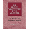 The Prince Who Turned Into a Rooster: One Hundred Tales Form Hasidic Tradition