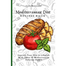 Mediterranean Diet Recipes Book: Improve Your Diet & Lifestyle With These 50 Mediterranean Delicous Dishes