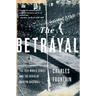 The Betrayal: The 1919 World Series and the Birth of Modern Baseball