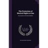 The Protection of Neutral Rights at Sea: Documents On the Naval Warfare