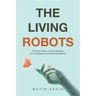 The Living Robots: The Next Stage of the Unification of Living Being and Inanimate Matter
