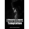 A Monastic's Lament For His Brother Who Has Fallen Into Temptation