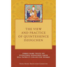 The View and Practice of Quintessence Dzogchen: Three Rare Texts on Nyingthig Dzogchen from Dza Patrul's Collected Works