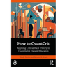 How to Quantcrit: Applying Critical Race Theory to Quantitative Data in Education