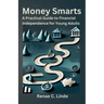 Money Smarts: A Practical Guide to Financial Independence for Young Adults