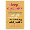Deep Diversity: A Compassionate, Scientific Approach to Achieving Racial Justice