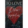 To Love and Other Insanities