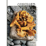 Obsessed: A West Coast Wild Mushroom Cookbook