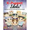 K-Puppet Idols!: Craft your own 3D K-idols figurines from paper.
