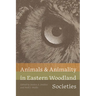 Animals and Animality in Eastern Woodland Societies