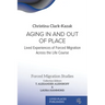 Aging In and Out of Place: Lived Experiences of Forced Migration Across the Life Course