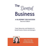 The Dental Business: A Blueprint for Success Second Edition: Tools, Resources and Solutions for Dental Practice Owners and Managers