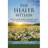 The Healer Within: My Recovery from Chronic Lyme, CFS, and Autoimmune Disease