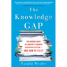 The Knowledge Gap: The Hidden Cause of America's Broken Education System--And How to Fix It