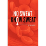 No Sweat? Know Sweat! The Definitive Guide to Reclaim Your Health