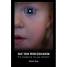 Save Them From Secularism: Pre-Evangelism For Your Children