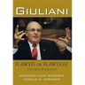 Giuliani: Flawed or Flawless?: The Oral Biography