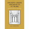 Ancient Greek Architects at Work: Problems of Structure and Design