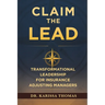 Claim the Lead: Transformational Leadership for Insurance Adjusting Managers