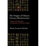 The Origins of Chinese Literary Hermeneutics: A Study of the Shijing and the Mao School of Confucian Exegesis