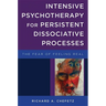 Intensive Psychotherapy for Persistent Dissociative Processes: The Fear of Feeling Real