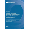 Damage Diagnosis and Safety Assessment of Bridge Structures under Multiple Hazards