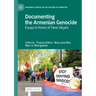 Documenting the Armenian Genocide: Essays in Honor of Taner Akçam