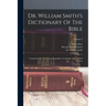 Dr. William Smith's Dictionary Of The Bible: Comprising Its Antiquities, Biography, Geography And Natural History; Volume 2