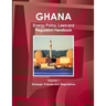 Ghana Energy Policy, Laws and Regulation Handbook Volume 1 Strategic Policies and Regulations