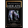 The Little Book of Hekate: Invocations and Prayers