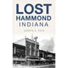 Lost Hammond, Indiana