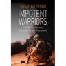 Impotent Warriors: Perspectives on Gulf War Syndrome, Vulnerability and Masculinity