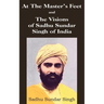At The Master's Feet and The Visions of Sadhu Sundar Singh of India